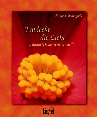 Entdecke die Liebe . . . damit Deine Seele erwacht Partnership & Love