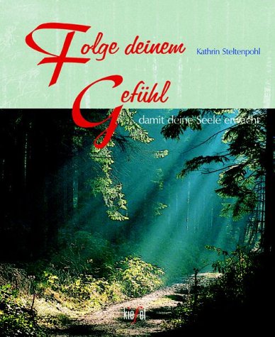 Folge deinem Gefühl . . . damit Deine Seele erwacht Lifestyle