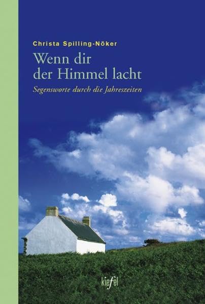 Wenn dir der Himmel lacht: Segensworte durch die Jahreszeiten. (Ed. Kiefel) Lifestyle