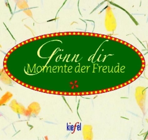 Gönn dir Momente der Freude. (Ed. Kiefel) Lifestyle Books