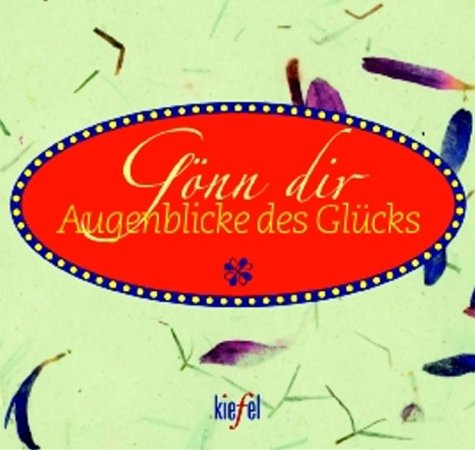 Product Image: Gönn dir Augenblicke des Glücks. (Ed. Kiefel)