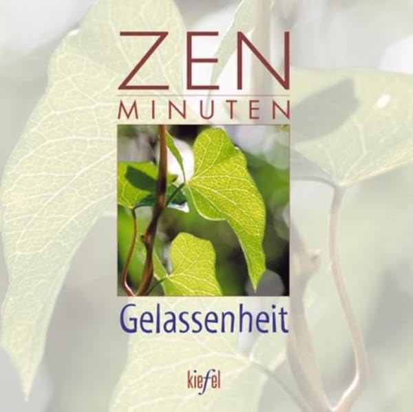 ZEN Minuten Gelassenheit: (Ed. Kiefel) Lifestyle