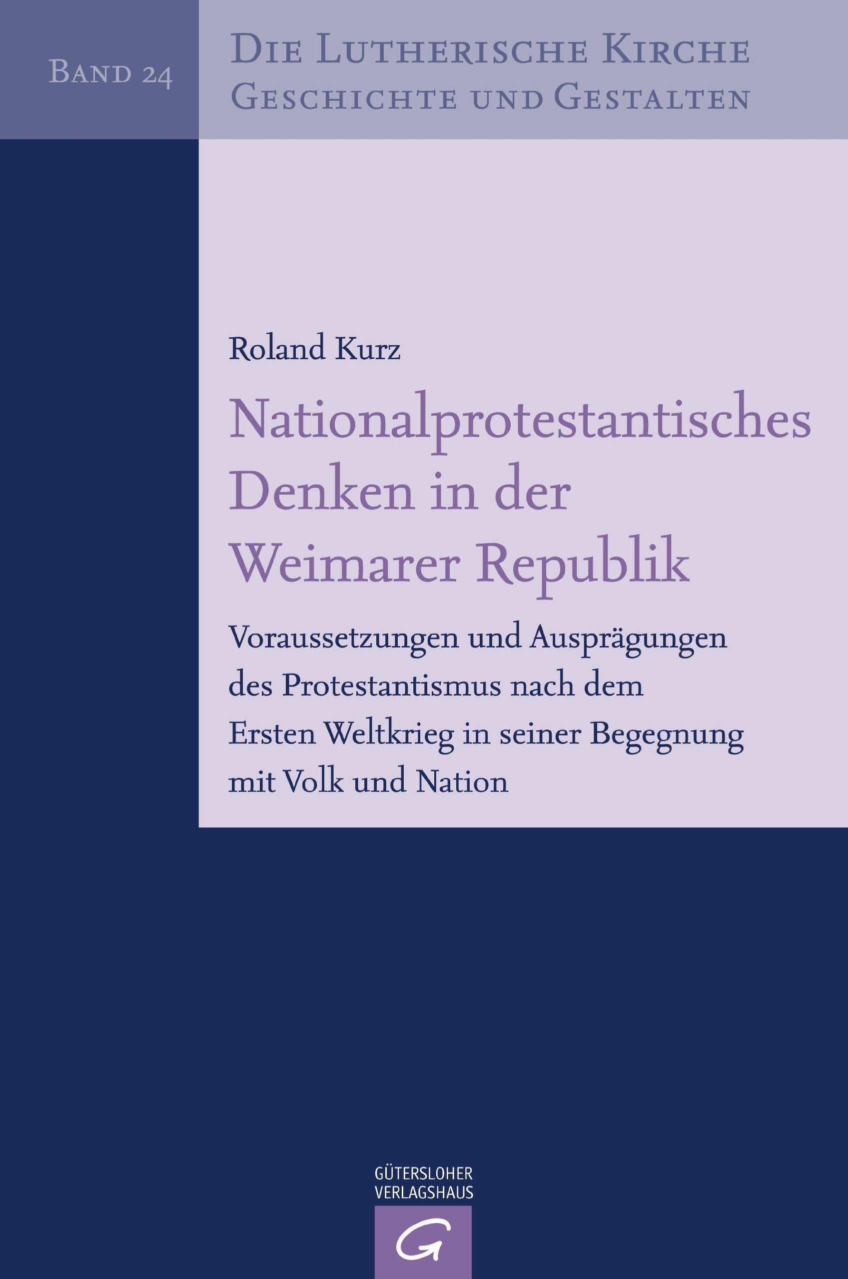 Die Lutherische Kirche, Geschichte und Gestalten / Nationalprotestantisches Denken in der Weimarer Republik: Voraussetzungen und Ausprägungen des ... in seiner Begegnung mit Volk und Nation Religion & Esotericism