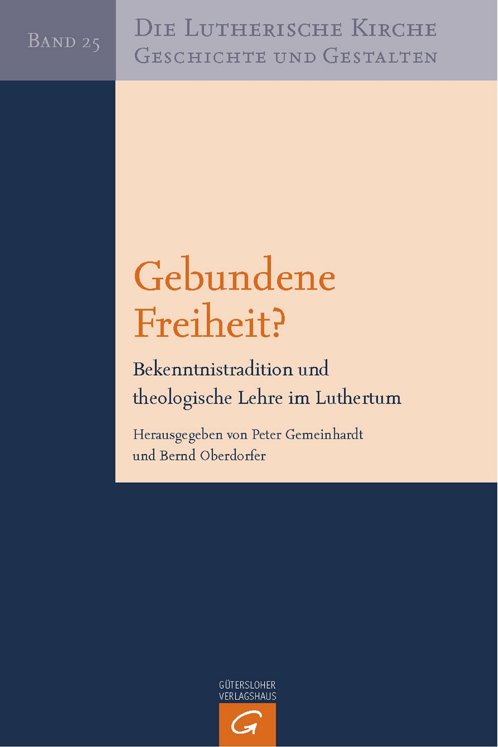 Die Lutherische Kirche, Geschichte und Gestalten / Gebundene Freiheit?: Bekenntnistradition und theologische Lehre im Luthertum Religion & Esotericism