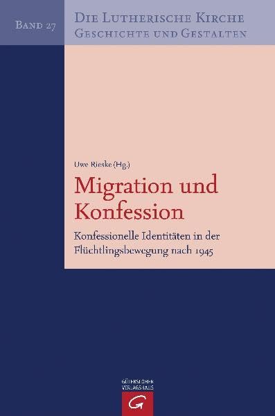 Die Lutherische Kirche, Geschichte und Gestalten / Migration und Konfession: Konfessionelle Identitäten in der Flüchtlingsbewegung nach 1945 Lifestyle
