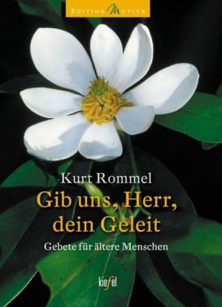 Gib uns, Herr, dein Geleit: Gebete für ältere Menschen. (Ed. Kiefel) (Edition Motive) Books