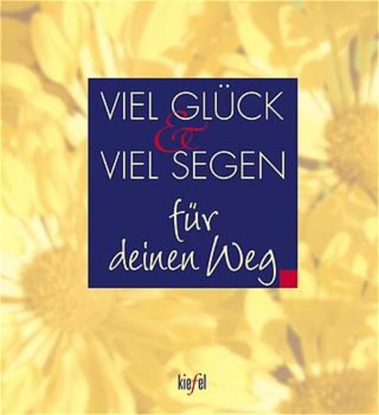 Viel Glück und viel Segen für deinen Weg: (Ed. Kiefel) Lifestyle