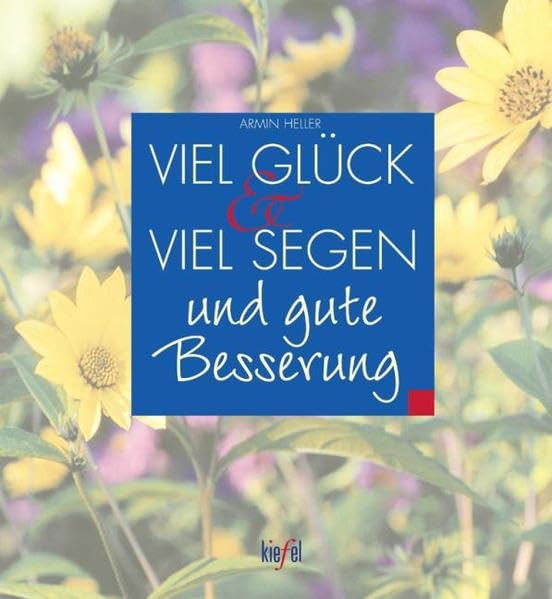 Viel Glück und viel Segen und gute Besserung: (Ed. Kiefel) Lifestyle