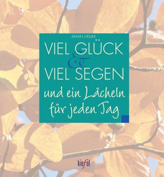 Viel Glück und viel Segen und ein Lächeln für jeden Tag: (Ed. Kiefel) Lifestyle