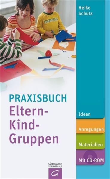 Praxisbuch Eltern-Kind-Gruppen: Ideen, Anregungen, Materialien. Parents & Children