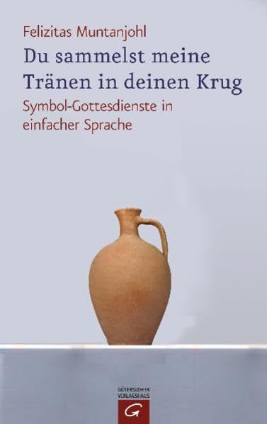 Du sammelst meine Tränen in deinen Krug: Symbol-Gottesdienste in einfacher Sprache Books