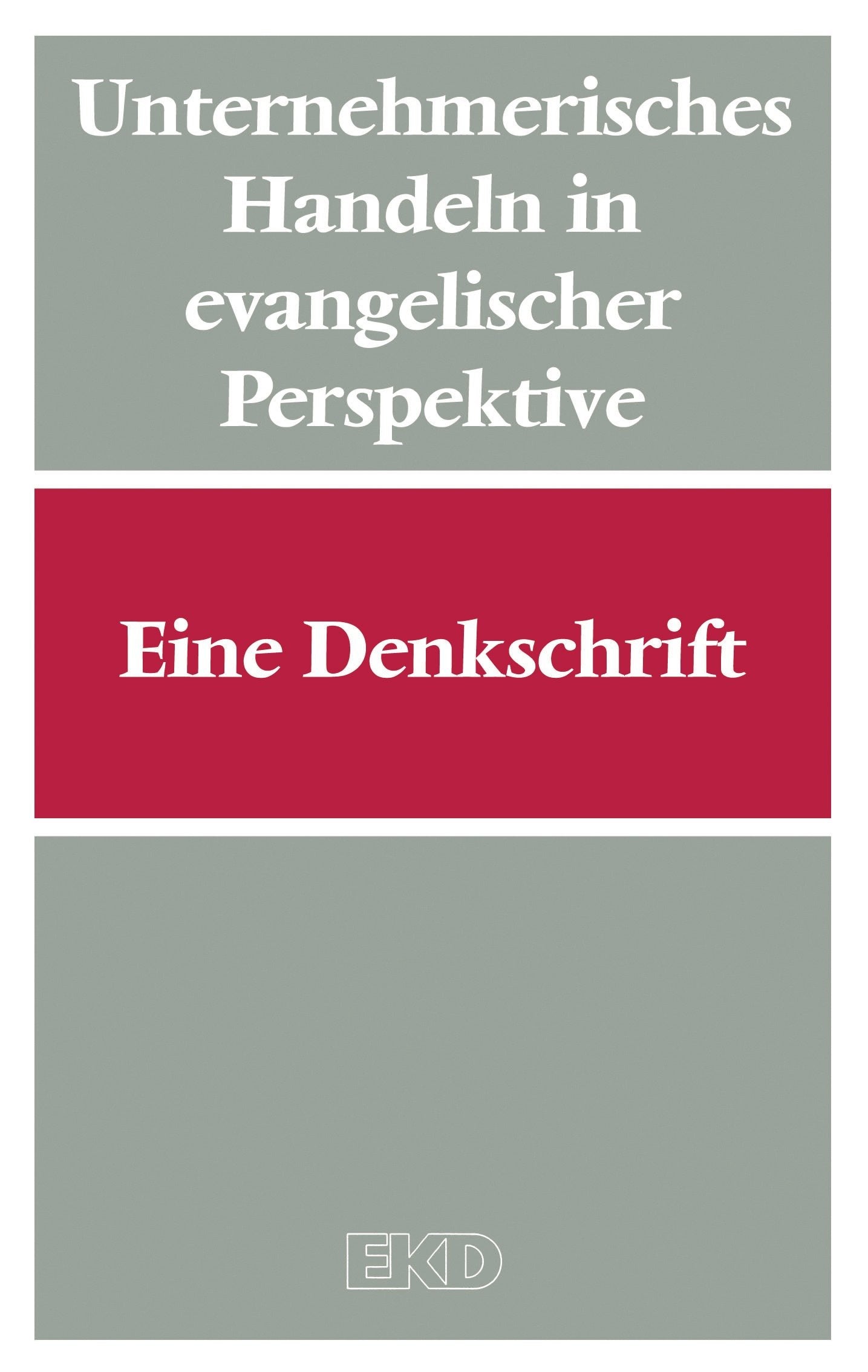 Unternehmerisches Handeln in evangelischer Perspektive: Eine Denkschrift (EKD-Denkschriften) Religion & Esotericism