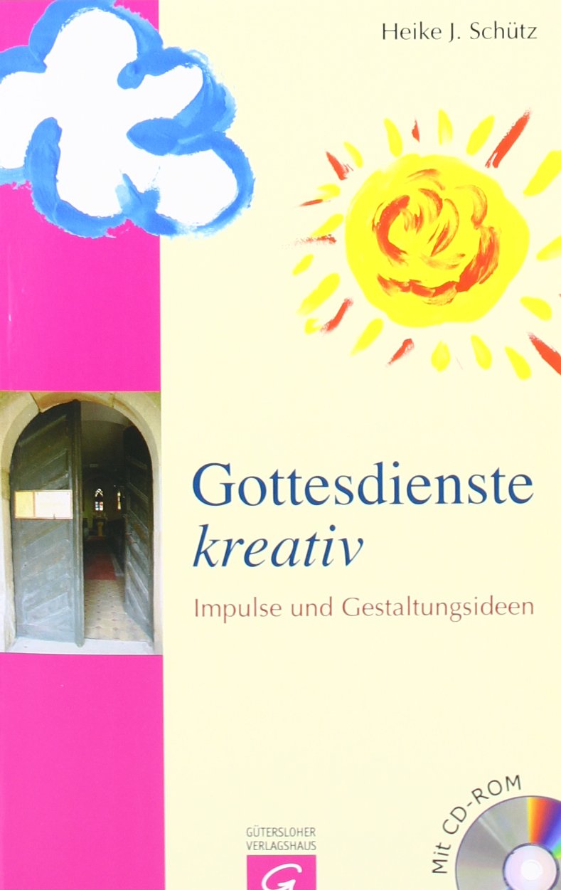 Gottesdienste kreativ: Impulse und Gestaltungsideen Religion & Esotericism