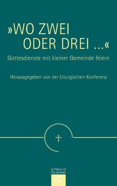 "Wo zwei oder drei ...": Gottesdienste mit kleiner Gemeinde feiern. Mit einem Anhang: Gottesdienst von Monat zu Monat. Elementares Kirchenjahr: ... Kirchenjahr'. Hrsg. v. d. Liturg. Konferenz Religion & Esotericism