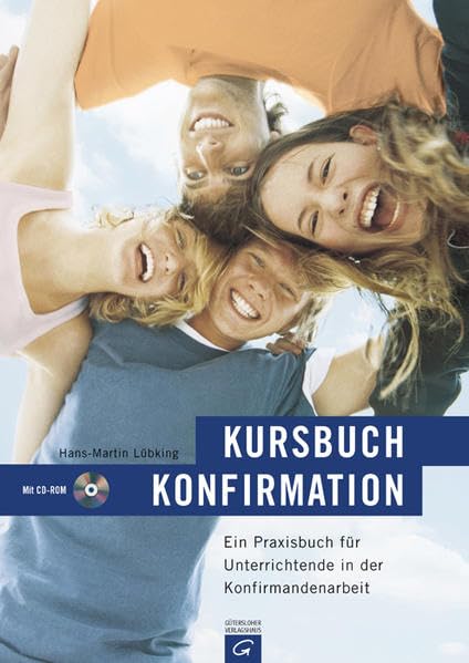 Kursbuch Konfirmation: Ein Praxisbuch für Unterrichtende in der Konfirmandenarbeit. inkl. CD-ROM Religion & Esotericism