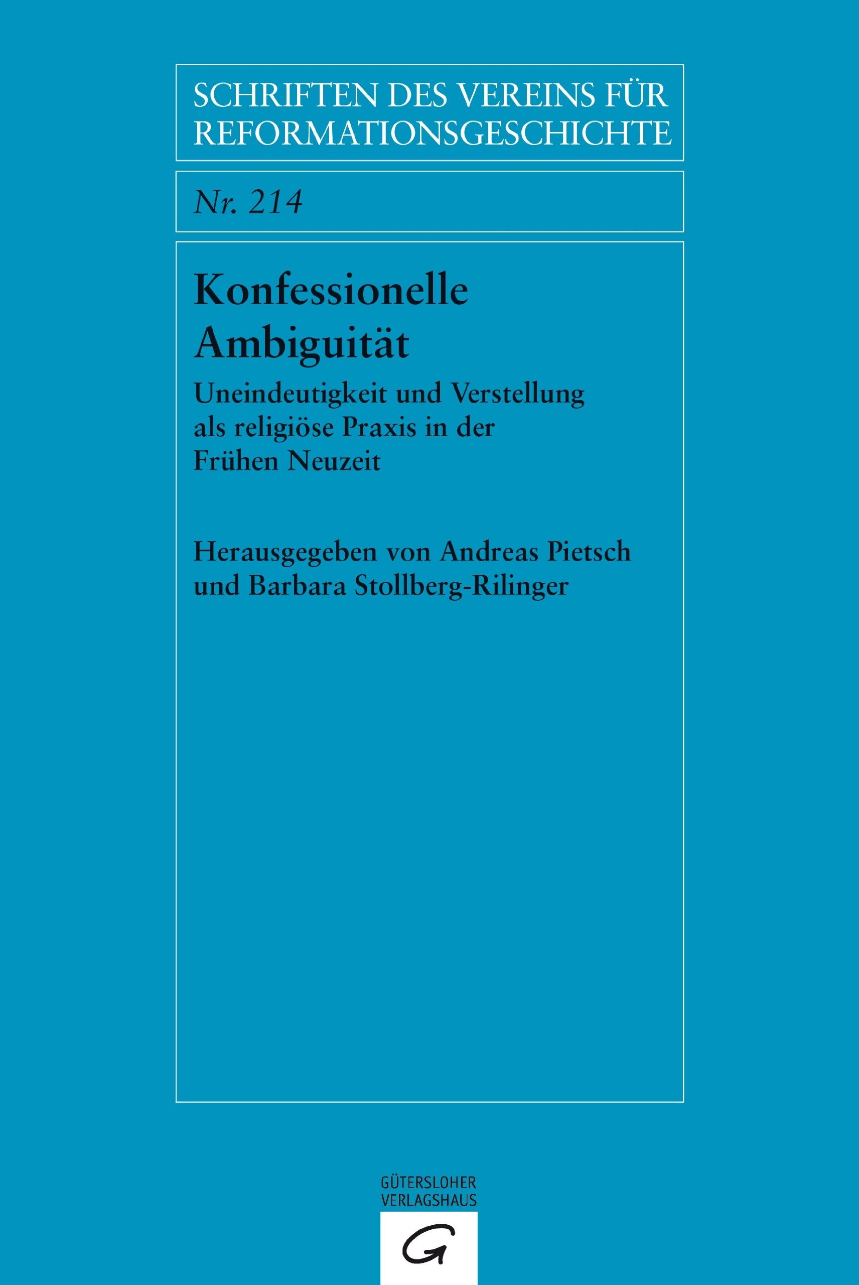 Konfessionelle Ambiguität: Uneindeutigkeit und Verstellung als religiöse Praxis in der Frühen Neuzeit (Schriften des Vereins für Reformationsgeschichte, Band 214) Media & Communication