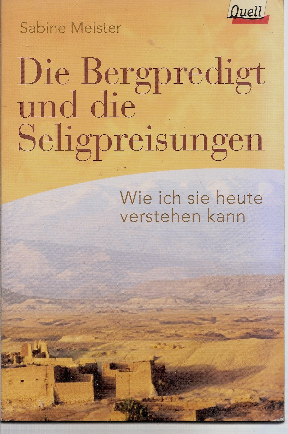 Die Bergpredigt und die Seligpreisungen. Wie ich sie heute verstehen kann. (Ed. Quell) Books