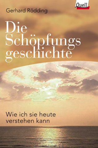 Die Schöpfungsgeschichte. Wie ich sie heute verstehen kann. (Ed. Quell) Books