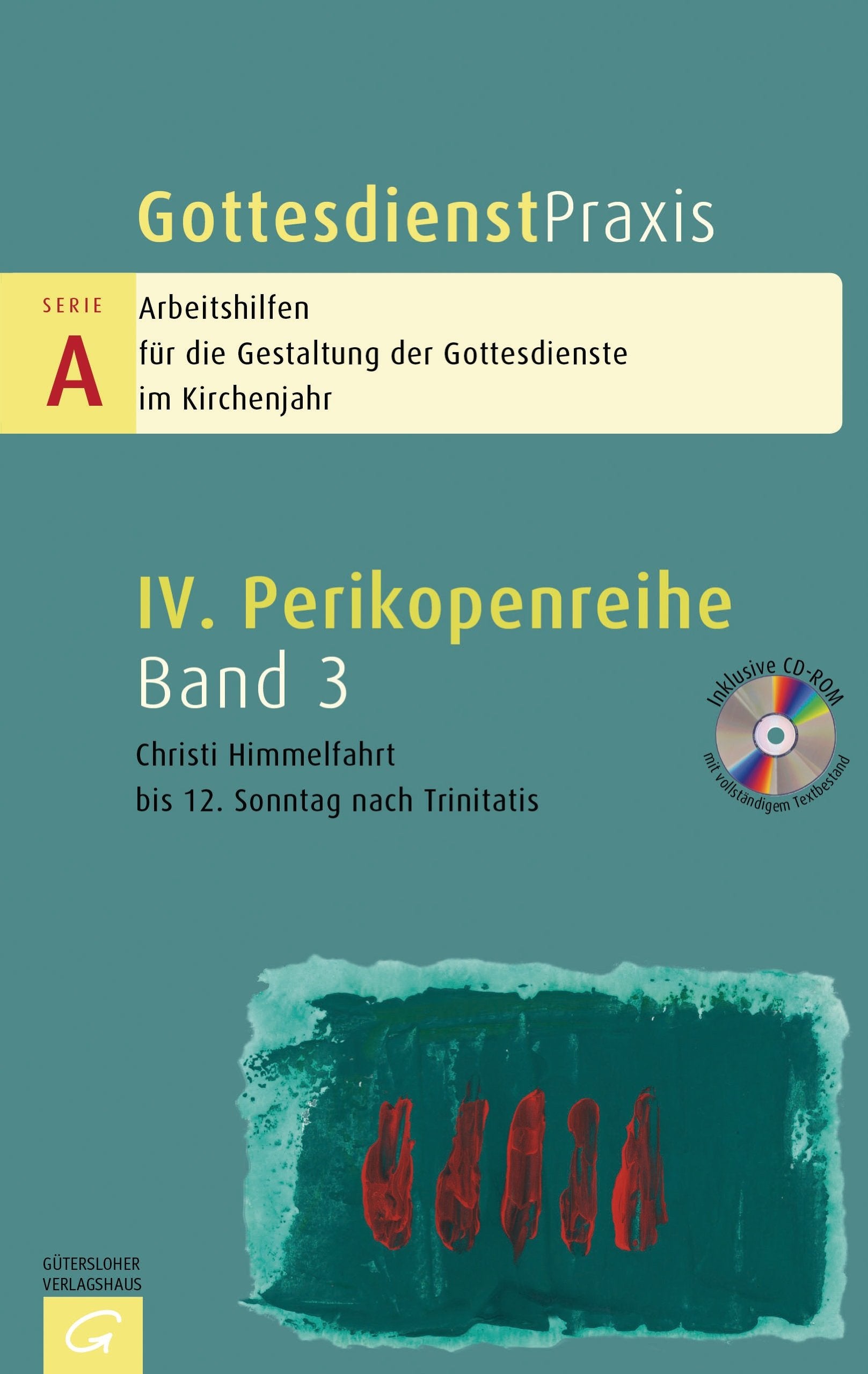 Gottesdienstpraxis Serie A. 3. Christi Himmelfahrt bis 12. Sonntag nach Trinitatis Religion & Esotericism
