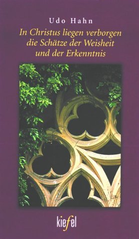In Christus liegen verborgen die Schätze der Weisheit und der Erkenntnis Religion & Esotericism