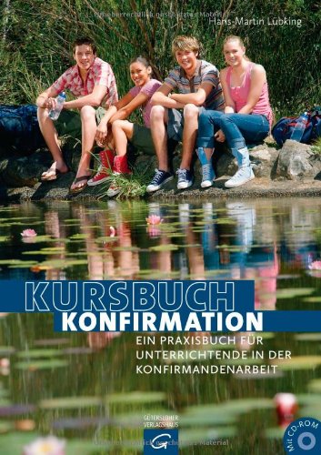 Kursbuch Konfirmation: Ein Praxisbuch für Unterrichtende in der Konfirmandenarbeit Religion & Esotericism