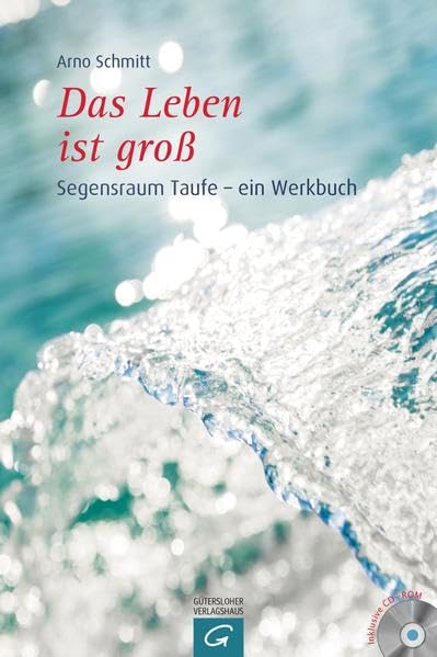 Das Leben ist groß: Segensraum Taufe - ein Werkbuch. Mit CD-ROM Film, Art & Culture