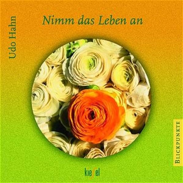 Nimm das Leben an: (Ed. Kiefel) (Blickpunkte) Lifestyle