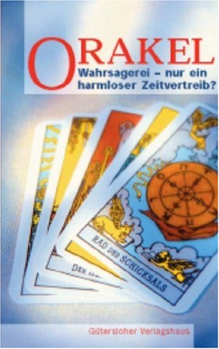 Orakel: Wahrsagerei - nur ein harmloser Zeitvertreib? Religion & Esotericism