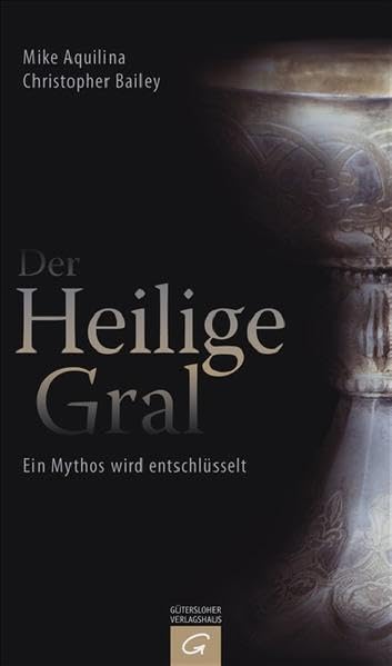 Der Heilige Gral: Ein Mythos wird entschlüsselt Religion & Esotericism