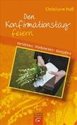 Den Konfirmationstag feiern: Verstehen - Vorbereiten - Gestalten Self-help