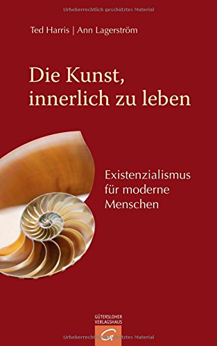 Die Kunst, innerlich zu leben: Existenzialismus für moderne Menschen University books