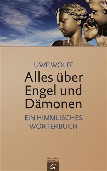 Alles über Engel und Dämonen: Ein himmlisches Wörterbuch Learning & Reference