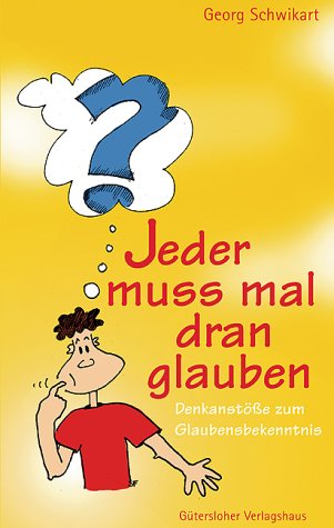Jeder muss mal dran glauben: Denkanstösse zum Glaubensbekenntnis Books