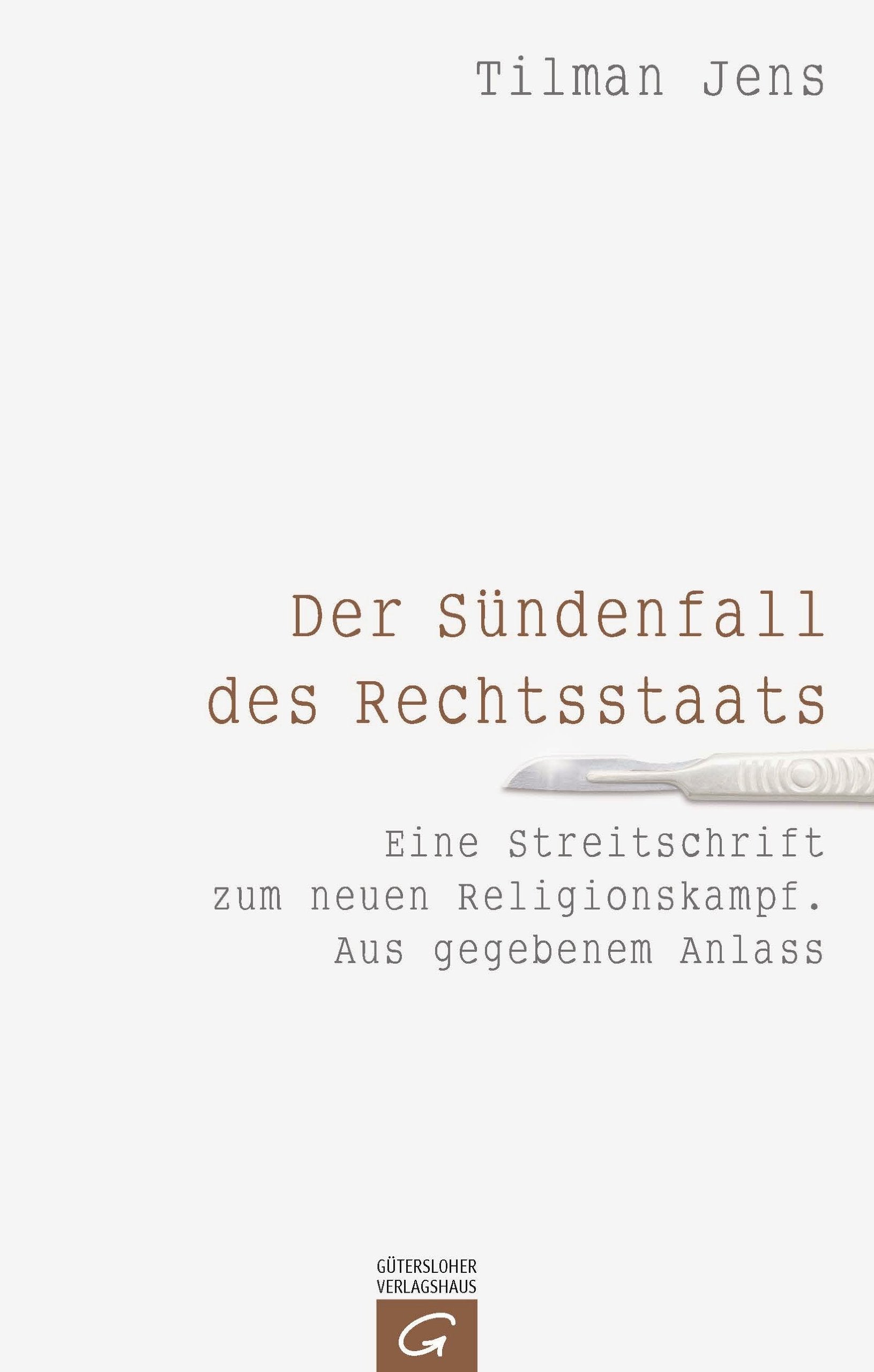 Der Sündenfall des Rechtsstaats: Eine Streitschrift zum neuen Religionskampf. Aus gegebenem Anlass Books