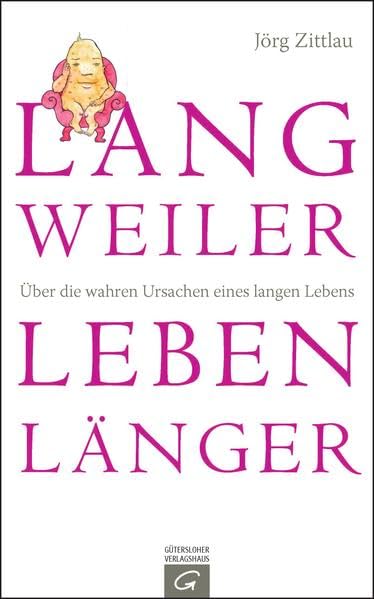 Langweiler leben länger: Über die wahren Ursachen eines langen Lebens Books