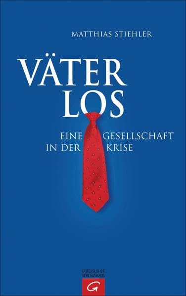 Väterlos: Eine Gesellschaft in der Krise Books