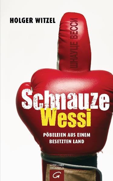 Schnauze Wessi: Pöbeleien aus einem besetzten Land Politics & History