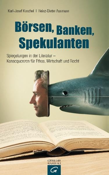 Börsen, Banken, Spekulanten: Spiegelungen in der Literatur - Konsequenzen für Ethos, Wirtschaft und Recht Law