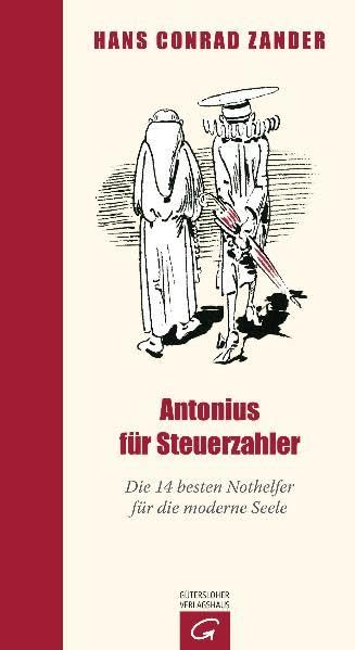 Antonius für Steuerzahler: Die 14 besten Nothelfer für die moderne Seele Humour & Satire