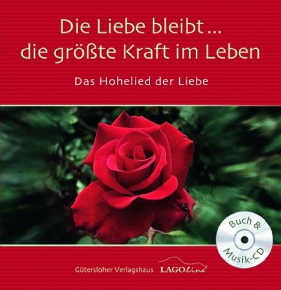 Die Liebe bleibt... die grösste Kraft im Leben: Das Hohelied der Liebe (Geschenkbücher mit Musik) Living & Furnishing