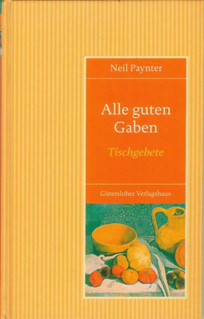 Alle guten Gaben: Tischgebete Books