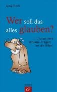 Wer soll das alles glauben?: ... und andere schlaue Fragen an die Bibel Religion & Esotericism
