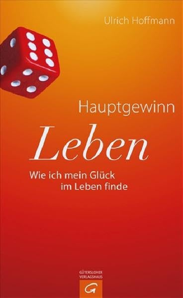 Hauptgewinn Leben: Wie ich mein Glück im Leben finde Lifestyle