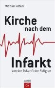 Kirche nach dem Infarkt: Von der Zukunft der Religion Religion & Esotericism