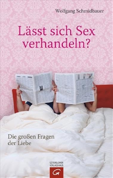 Lässt sich Sex verhandeln?: Die großen Fragen der Liebe Lifestyle