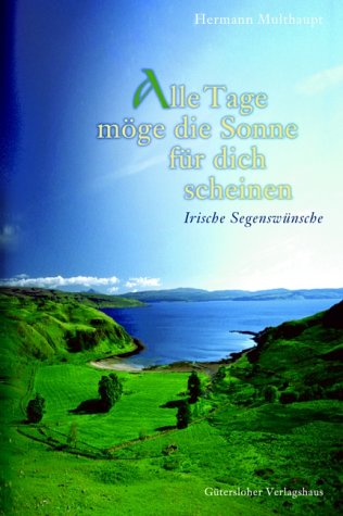 Alle Tage möge die Sonne für dich scheinen. Irische Segenswünsche Books