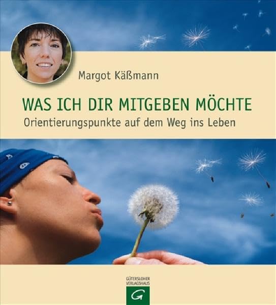 Was ich dir mitgeben möchte: Orientierungspunkte auf dem Weg ins Leben Lifestyle
