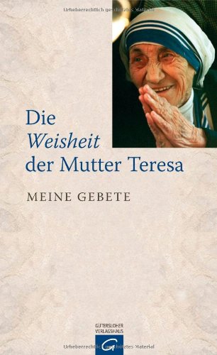 Die Weisheit der Mutter Teresa: Meine Gebete Religion & Esotericism
