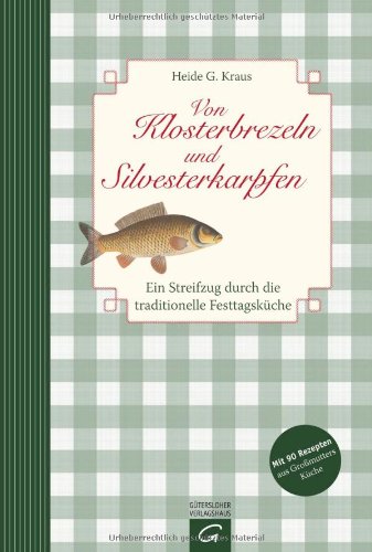 Von Klosterbrezeln und Silvesterkarpfen: Ein Streifzug durch die traditionelle Festtagsküche Cooking & Enjoying