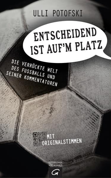 Entscheidend ist auf'm Platz: Die verrückte Welt des Fußballs und seiner Kommentatoren Leisure & Fun